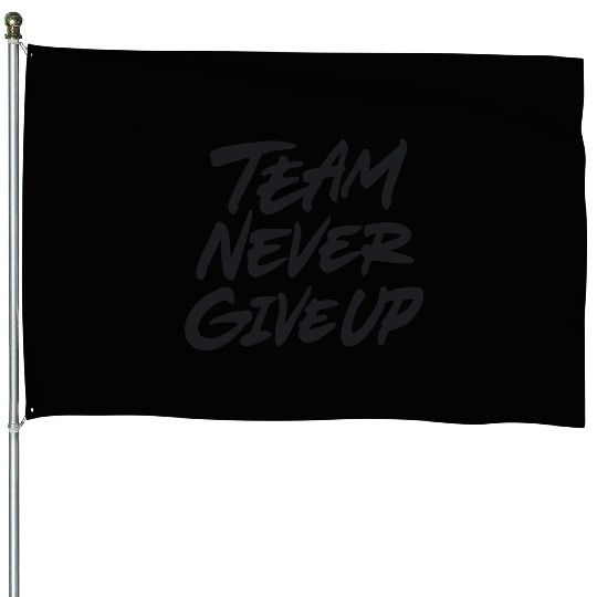Team never give up 80s House Flags