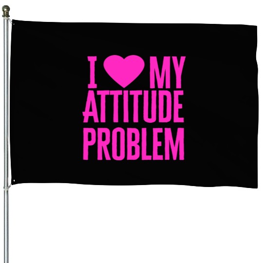 I Love My Attitude Problem music House Flags