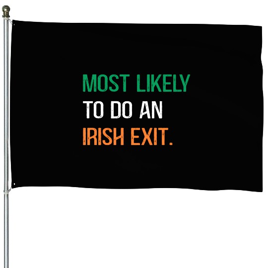 Most Likely To Do An Irish Et St Patric Day House Flags