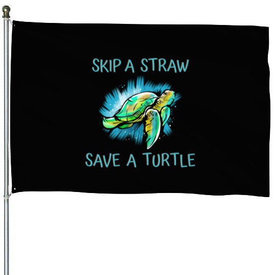 Skip A Straw Save A Turtle Tortoise House Flags