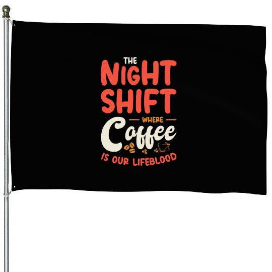 Night Shift Worker Graveyard Duty House Flags