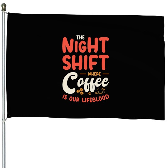 Night Shift Worker Graveyard Duty House Flags