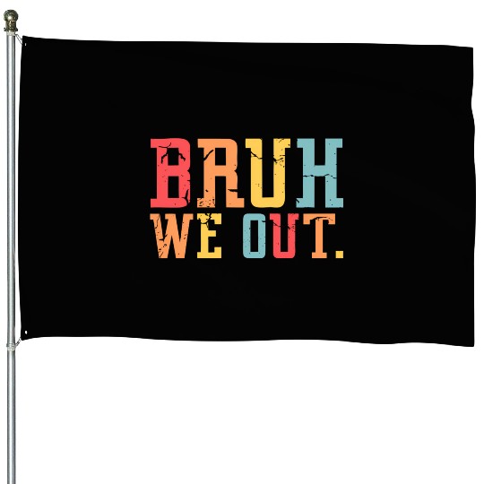Retro End Of School Year Teacher Summer Bruh We House Flags
