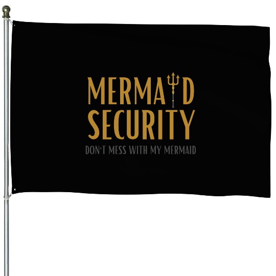 Mermaid Security Don't Mess With My Mermaid House Flags