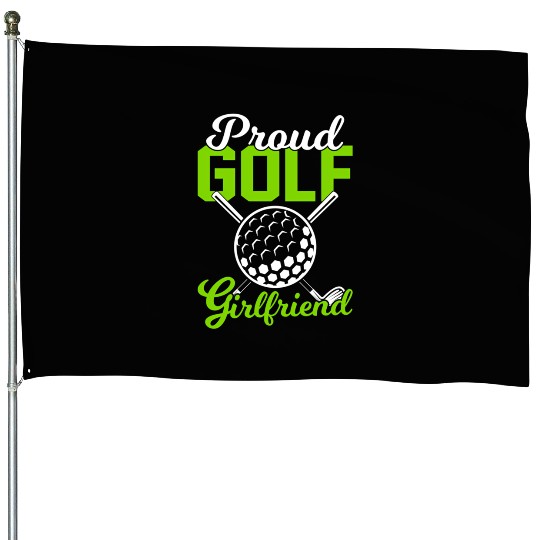 Proud Golf Girlfriend Golfers House Flags