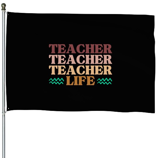 TEACHER life - Funny Teacher's gift House Flags