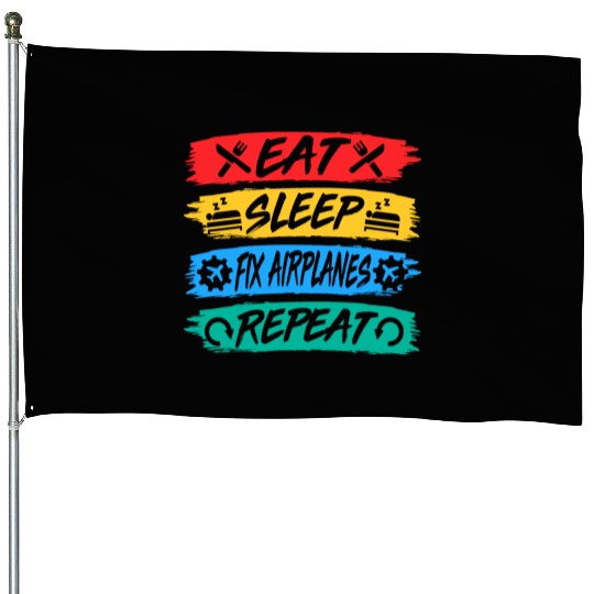 Eat Sleep Fix Airplanes Repeat Aircraft Mechanic House Flags