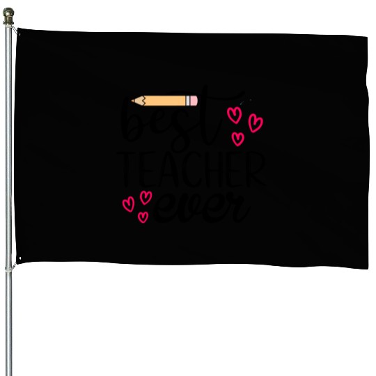 Best teacher ever House Flags