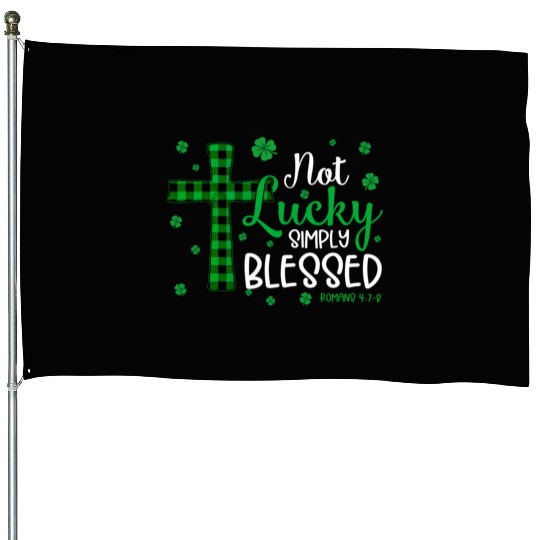 Not Lucky ly Blessed Cross Christian St Patric Day House Flags
