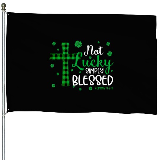 Not Lucky ly Blessed Cross Christian St Patric Day House Flags