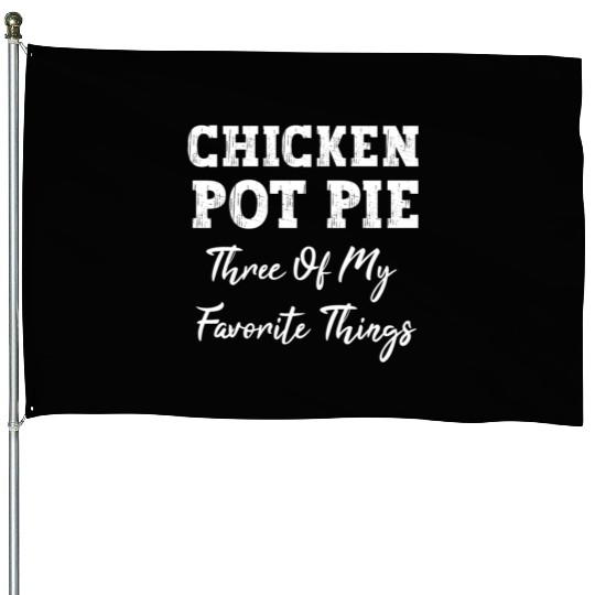 Chicken Pot Pie Three Of My Favorite Things Pot Pi House Flags