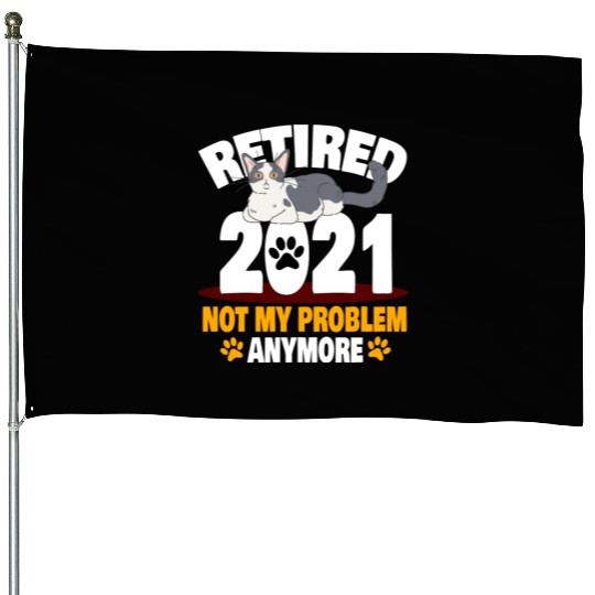 Not My Problem Anymore Cat Lover Retirement Design House Flags