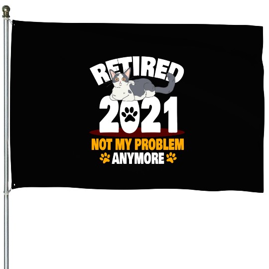 Not My Problem Anymore Cat Lover Retirement Design House Flags