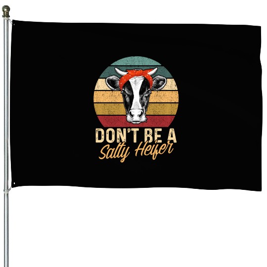 Don'T Be A Salty Heifer Farmer Cow Farming Cow House Flags