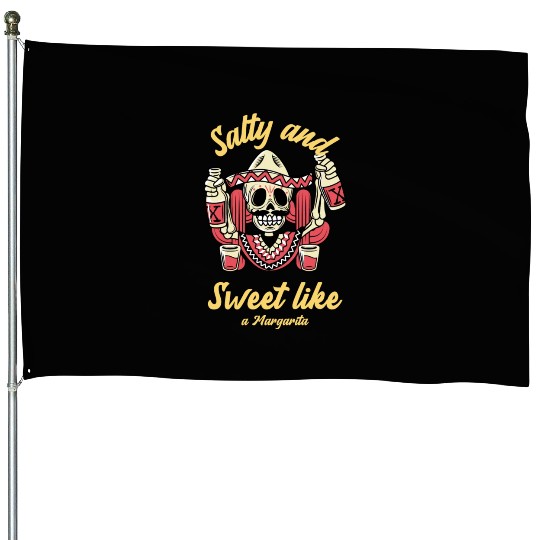 Sweet And Salty Like A Margarita House Flags