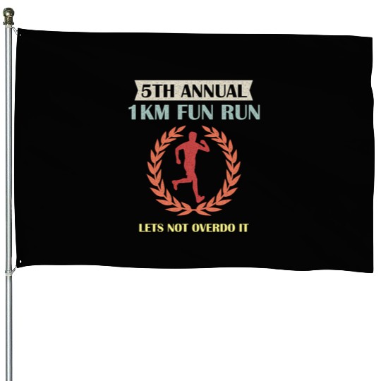 5Th Annual 1Km Fun Run Lets Not Overdo It Jogging House Flags