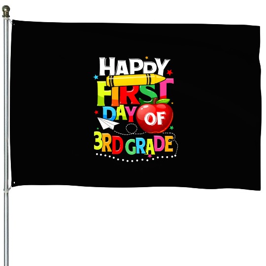 Happy First Day Of 3rd grade teacher team Third House Flags