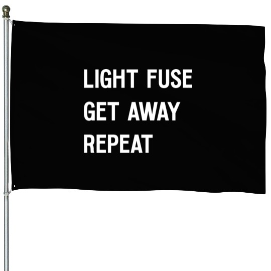 Fireworks Light Fuse Get Away Repeat House Flags