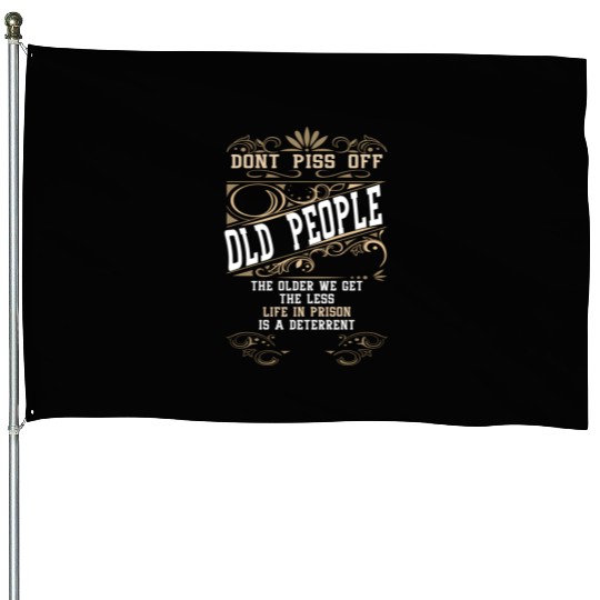 Don'T Piss Off Old People Fathers Day Retirement House Flags