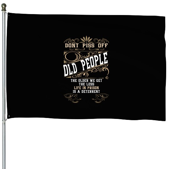 Don'T Piss Off Old People Fathers Day Retirement House Flags