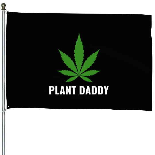 Weed Local Grower Farmer Plant Daddy Cannabis House Flags