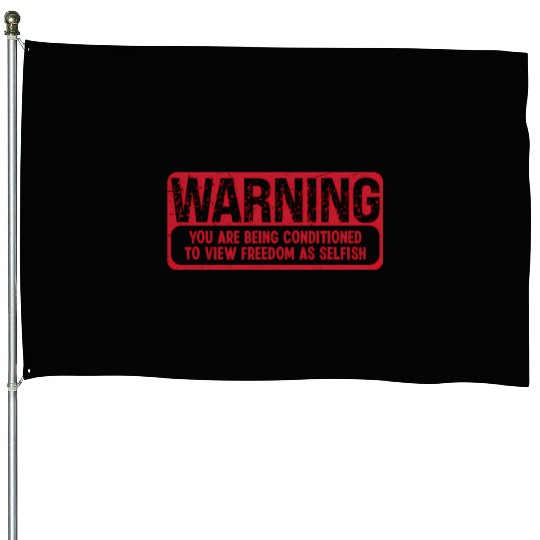 Warning You Are Being Conditioned To View Freedom House Flags