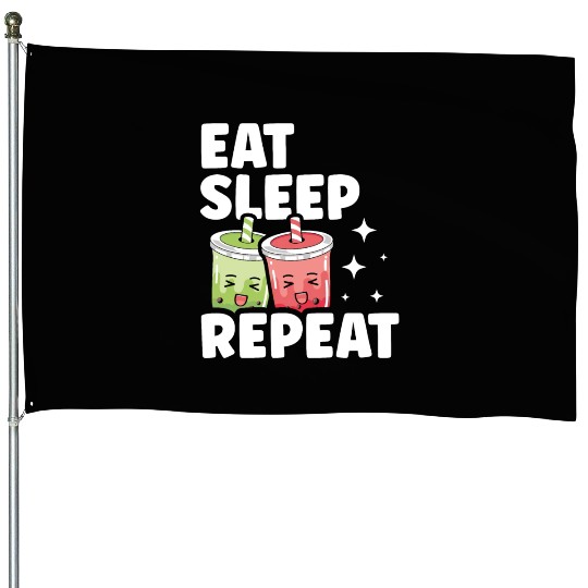 Eat Sleep Boba Tea Repeat Bubble Tea Lover Drinker House Flags