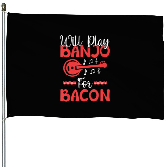 Will play Banjo for Bacon Lover Banjo Player House Flags
