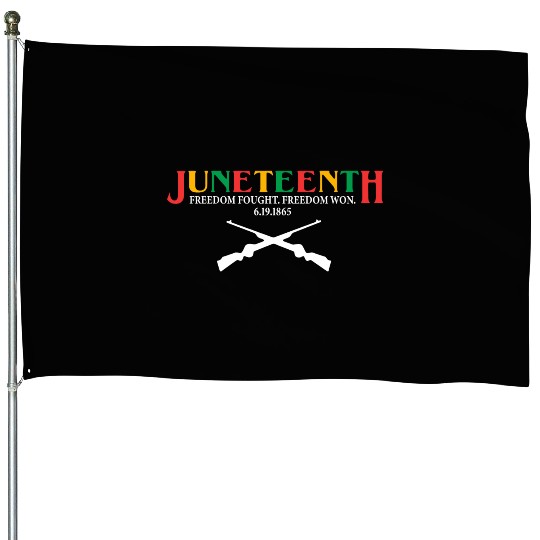 Juneteenth Freedom Fought Freedom House Flags