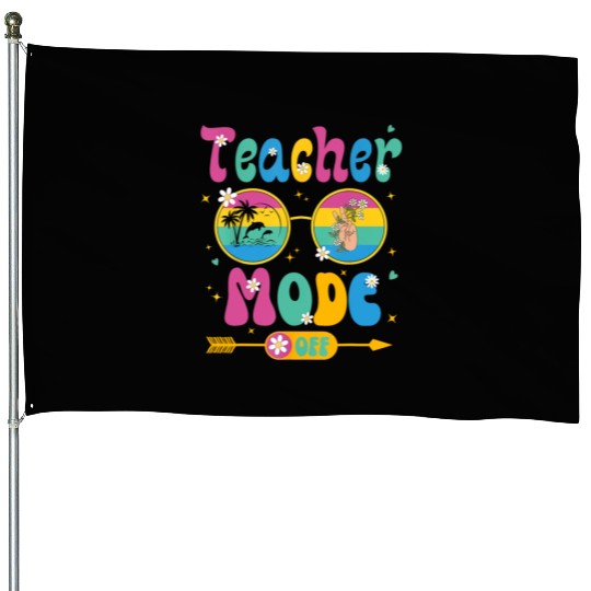 Last Day of School teacher mode off Teacher House Flags