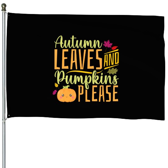 Autumn Leaves and Pumpkins Please - Fall Leaves House Flags