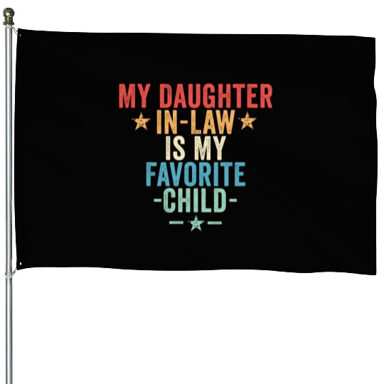 My Daughter In Law Is My Favorite Child House Flags
