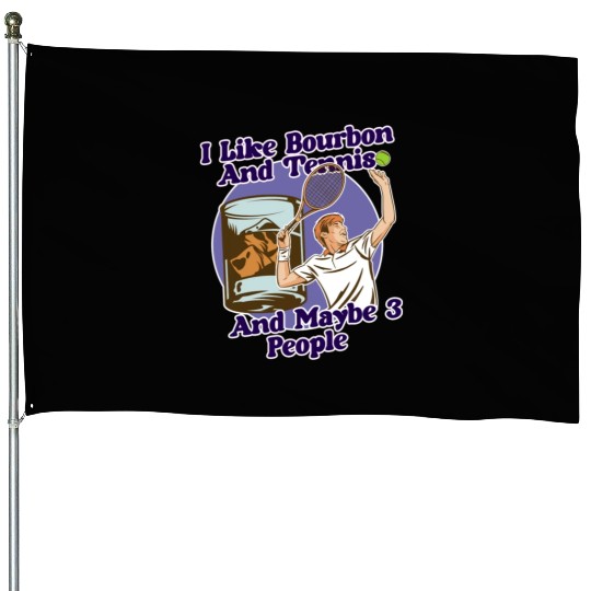 I Like Bourbon And Tennis Funny Humor Sports House Flags
