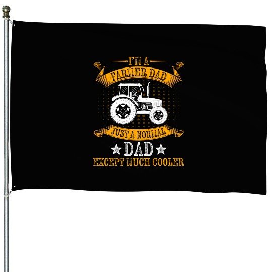 I m A Farmer Dad Just A Normal Dad Fathers Day House Flags