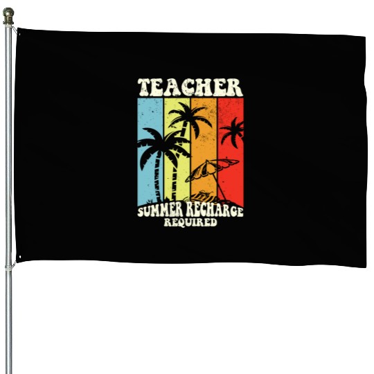 Last Day Of School Teacher Summer Recharge House Flags