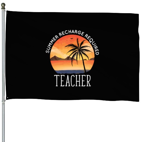 Last Day Of School Teacher Summer Recharge House Flags