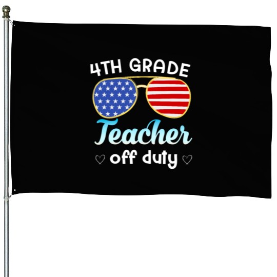 4th grade teacher off duty House Flags