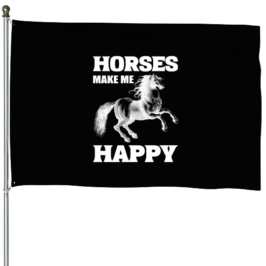 Horses Make Me Happy Riding Instructor House Flags