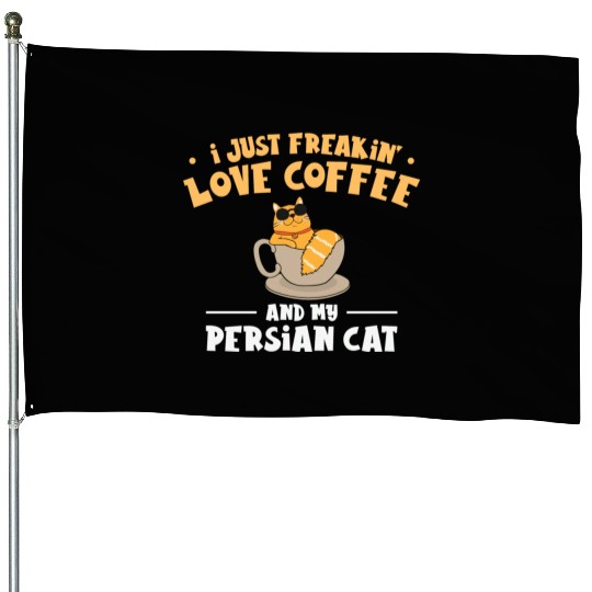 I Just Freakin Love Coffee And My Persian Cat House Flags