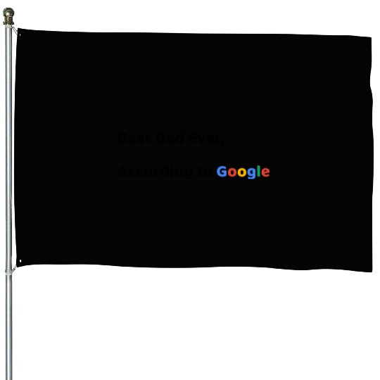 Best Dad Ever, According to Google (Father's Day) House Flags