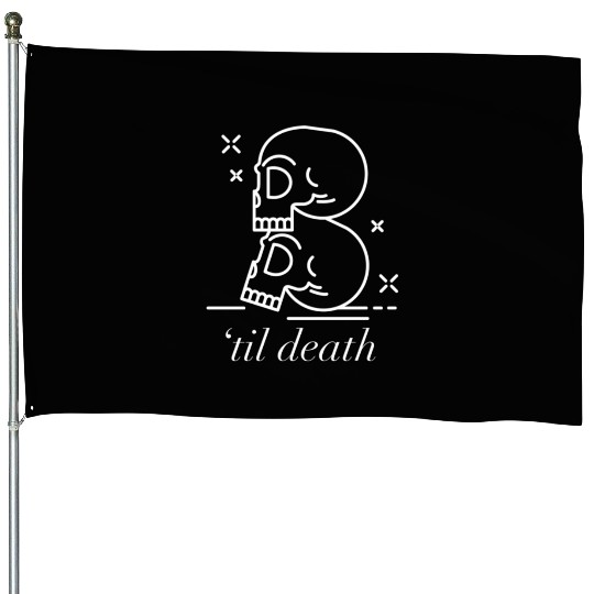 Til Death Do Us Part Forever Always House Flags