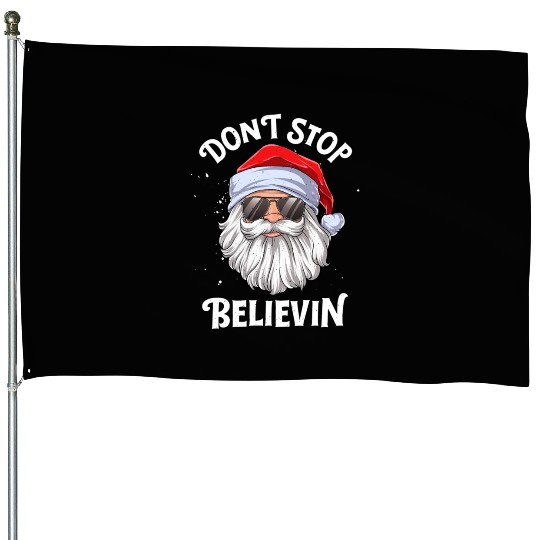 Don'T Stop Believin Santa House Flags