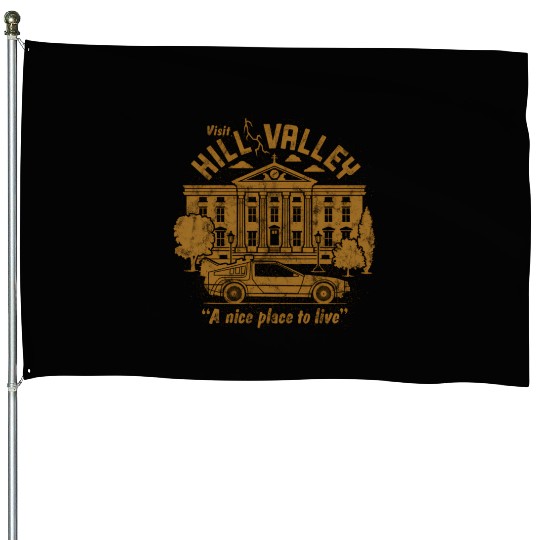 Back To The Future Visit Hill Valley A e Place To House Flags