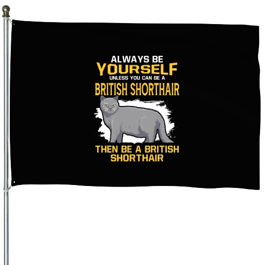 Always Be Yourself Unless You Can Be A British Sho House Flags