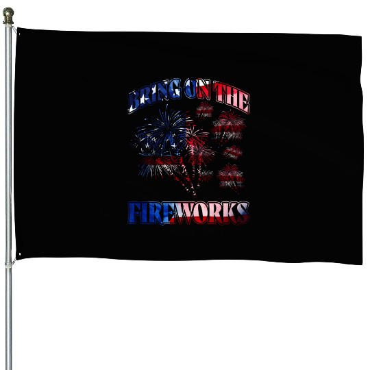 Bring on the Fireworks House Flags