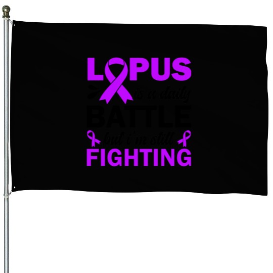 Lupus Is A Daily Battle But I'm Still Fighting House Flags