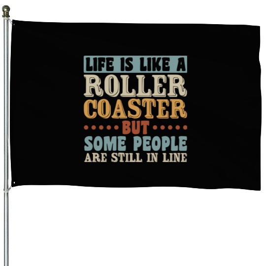 Life Roller Coaster People Still In Line Vintage House Flags