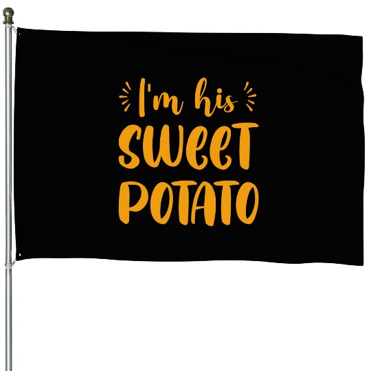 I m His Sweet Potato Funny Thanksgiving Dinner House Flags