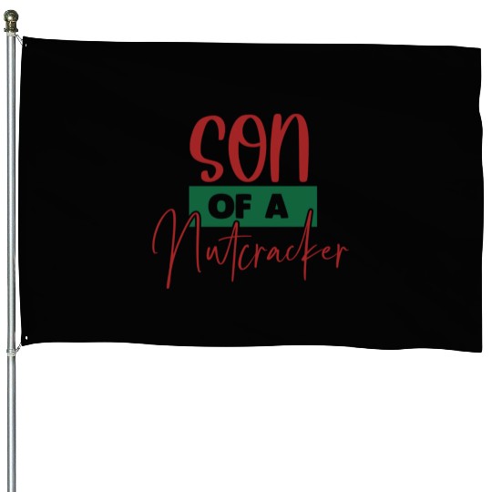 Son Of A Nutcracker House Flags