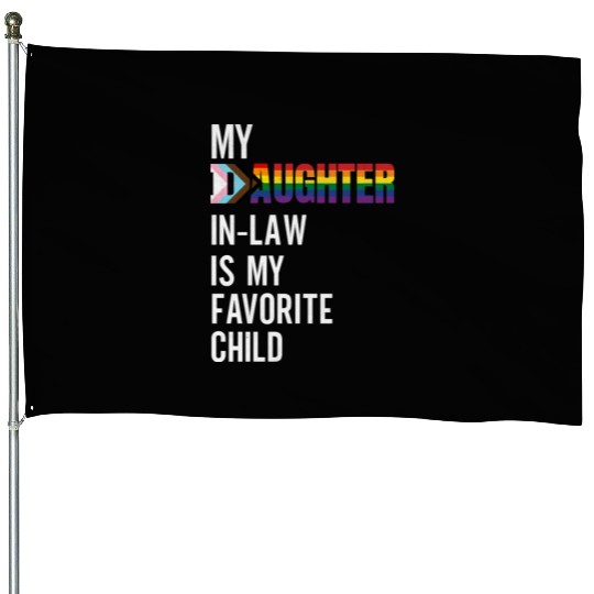 My Daughter-in-law Is My Favorite Child Progress f House Flags
